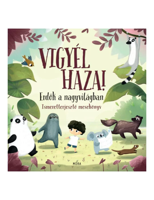 Móra Vigyél haza! - Erdők a nagyvilágban