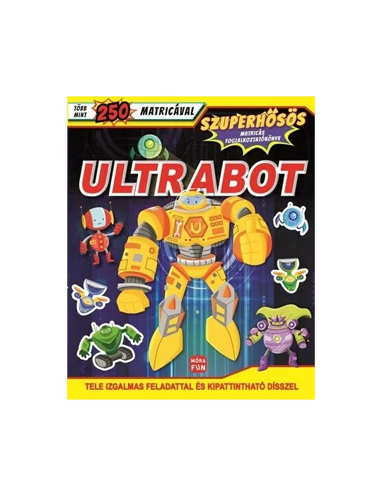 Móra Ultrabot- Szuperhősös matricás foglalkoztatókönyv