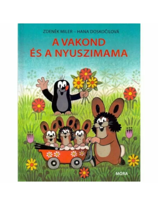 Móra Könyvkiadó - A vakond és a nyuszimama - Zdeněk Miler, Hana Doskočilová